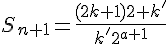 \Large{S_{n+1}=\frac{(2k+1)2+k'}{k'2^{a+1}}}